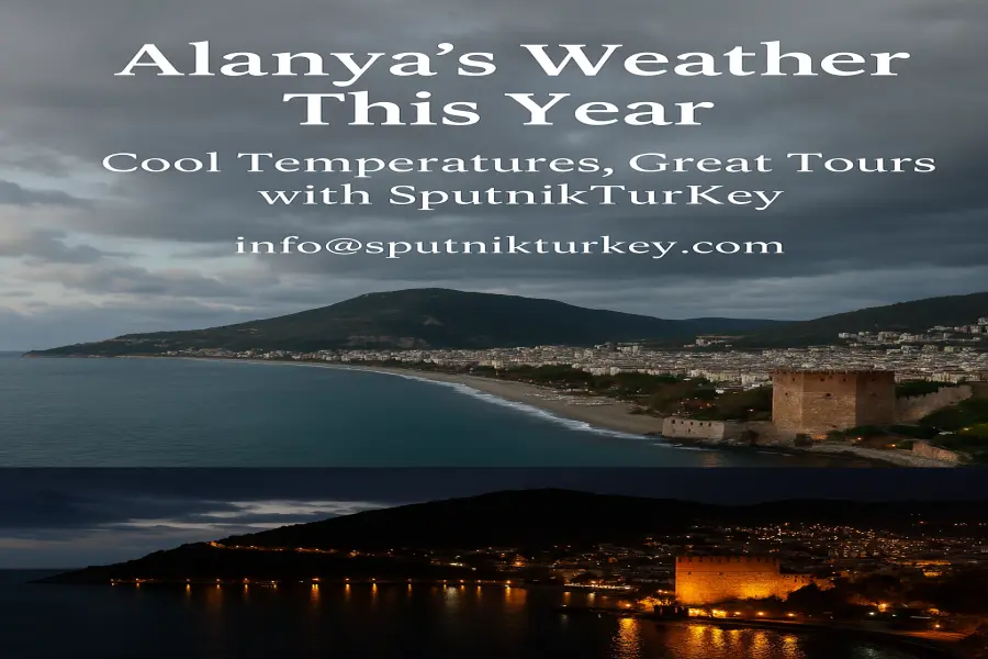 Discover Alanya’s Weather in 2025 : Cool Temperatures, Great Tours with SputnikTurKey
